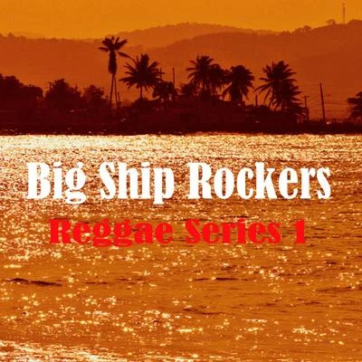 Big Ship Rockers Reggae Series 1 专辑 Beres Hammond/Clint Eastwood/Johnny Clarke/Michael Prophet/Dennis Brown