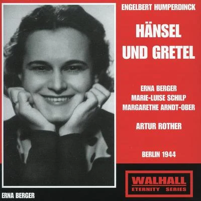 HUMPERDINCK, E.: Hänsel und Gretel [Opera] (Berger, Schilp, Arndt-Ober, Berlin Mozart Chorus, Berlin Reichssenders Orchestra, Rother) (1944) 專輯 Erna Berger