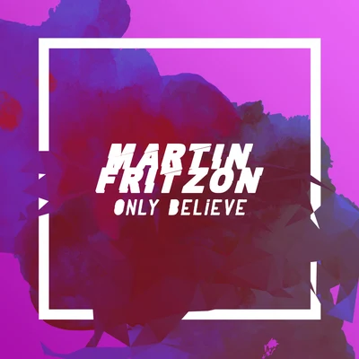 Only Believe 專輯 Martin Fritzon/Jarah Damiel/Jarah Damiël