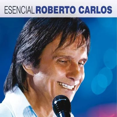 Esencial Roberto Carlos 专辑 Roberto Carlos