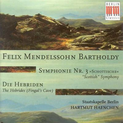 Berlin Staatskapelle Felix Mendelssohn Bartholdy: Symphony No. 3, "Scottish"The Hebrides, "Fingals Cave" (Berlin Staatskapelle, Haenchen)