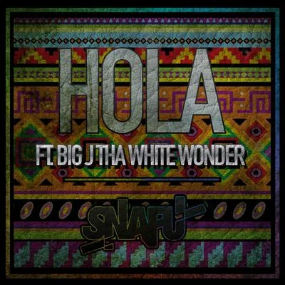 Hola (ft. Big J tha White Wonder) 專輯 Snafu/The Bayliens/Jus Jack/Zyme