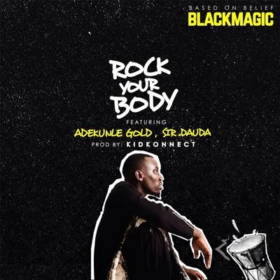 Rock Your Body (feat. Sir Dauda & Adekunle Gold) 專輯 Blackmagic/Bigbad/Seyi Shay