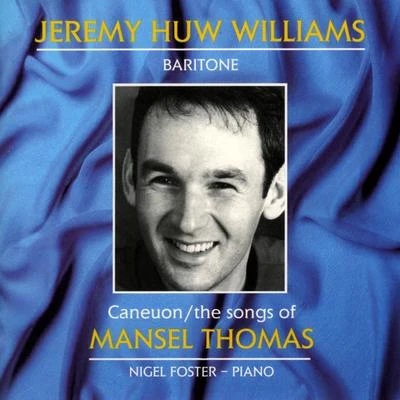 Caneuon Mansel ThomasThe Songs Of Mansel Thomas 專輯 Jeremy Huw Williams