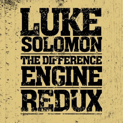 Luke Solomon The Difference Engine Redux