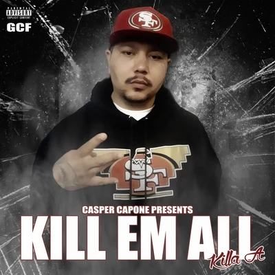 Kill Em All 专辑 Casper Capone/Lou E Slicc/Namelezz/Boogie Locz/40 Cal