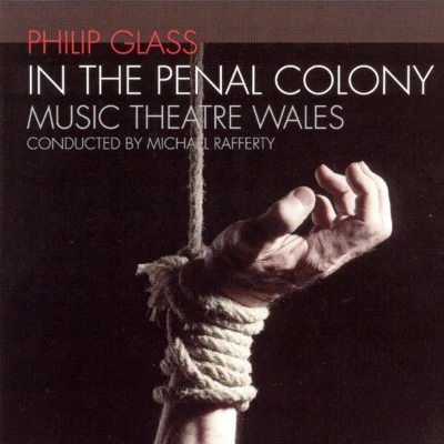 In the Penal Colony: Music Theatre Wales 專輯 Philip Glass