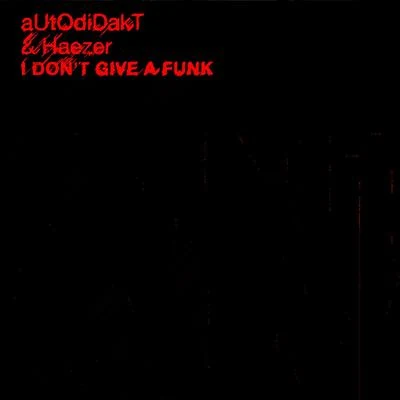 I Don&#x27;t Give a Funk 专辑 TEKNiCOLOR/Autodidakt/Tomix/Quintino & Blasterjaxx/Ninja Kore