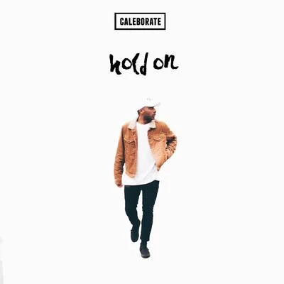 Caleborate Hold On - Single