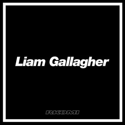 Liam Gallagher 專輯 Luchè/Rkomi/Shiva/Lazza/Ernia