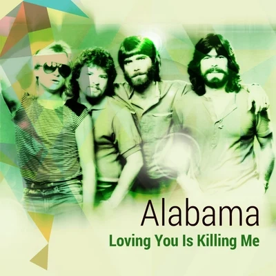 Alabama Loving You Is Killing Me