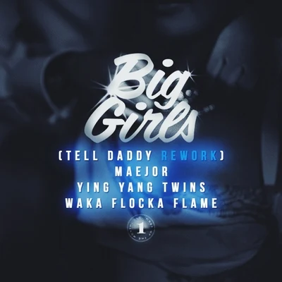 Big Girls (Tell Daddy Rework) (Feat. Ying Yang Twins & Waka Flocka Flame) 專輯 Maejor/Jeon/Yashua