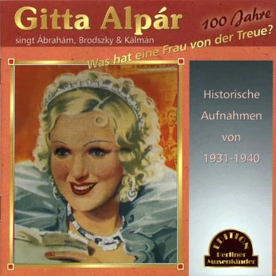 Was hat eine Frau von der Treue (100 Jahre) 专辑 Gitta Alpar