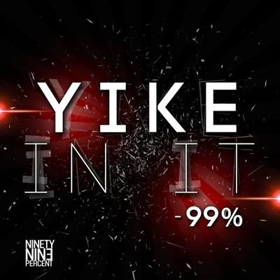 Yike In It - Single 專輯 99 Percent