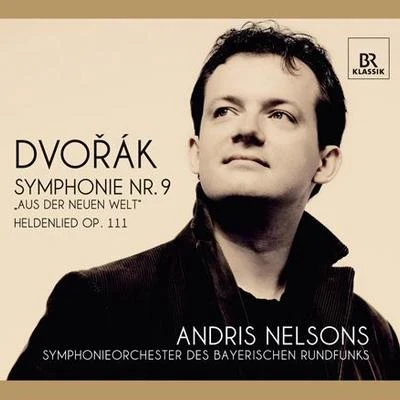 DVORAK, A.: Symphony No. 9, "From the New World"A Hero&#x27;s Song (Bavarian Radio Symphony, Nelsons) 专辑 Andris Nelsons