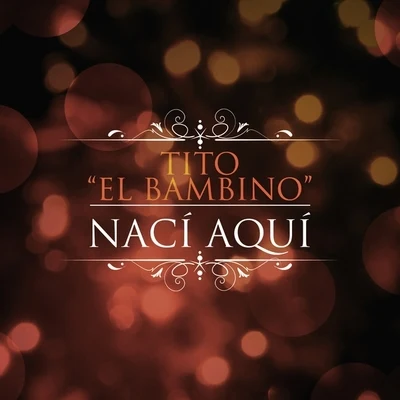 Nací Aquí 专辑 Tito el Bambino