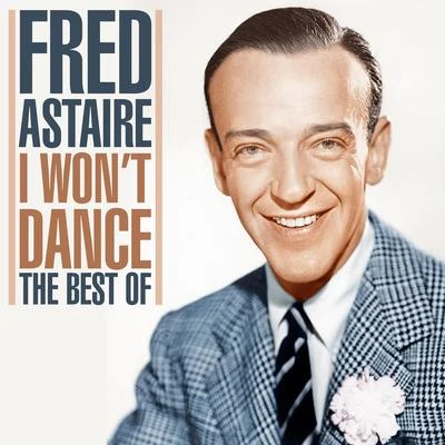 I Won&#x27;t Dance - The Best of 专辑 Ginger Rogers/Fred Astaire