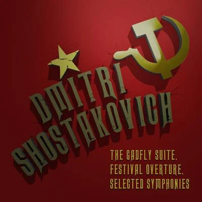 Dmitri Shostakovich: The Gadfly Suite, Festival Overture & Selected Symphonies 专辑 Georgy Sviridov/Dmitri Shostakovich/Sergei Prokofiev/Bolshoi Theatre Orchestra/Kara Karayev