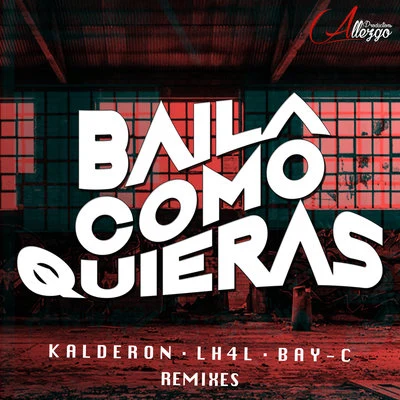 Baila Como Quieras (Remixes) 專輯 Bay-C