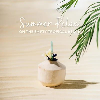 Summer Relax on the Empty Tropical Beach: 2019 Slow Electronic Chillout Music Mix for Relaxation, Vacation Celebration, Sunbathing on the Beautiful Be 專輯 CHILLOUT/Hawaiian Music