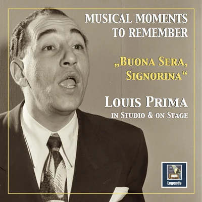 Louis Prima Musical Moments to Remember: Buona sera, Signorina – Louis Prima in Studio and on Stage