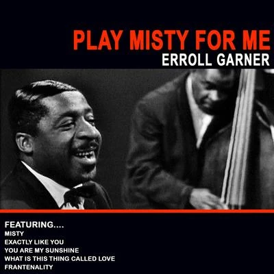 Play Misty for Me (Remastered) 专辑 Erroll Garner