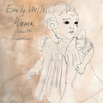 Mama Acoustic Recordings 专辑 Emily Wells