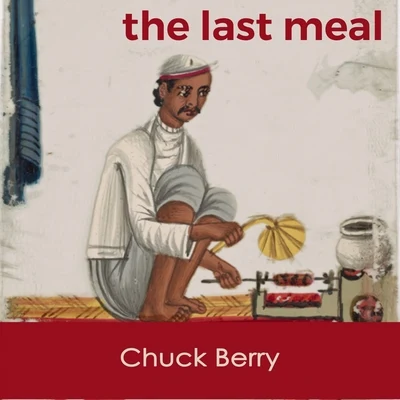 Chuck Berry The last Meal