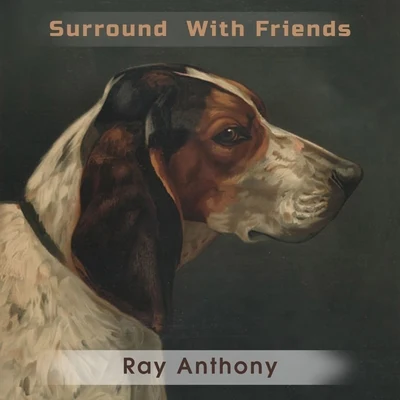 Ray Anthony Surround With Friends