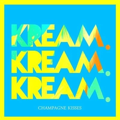 KREAMRANI Champagne Kisses (KREAM Remix)