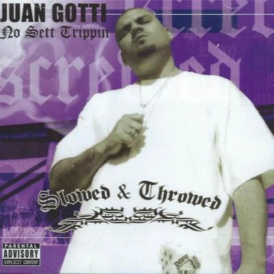 No Set Trippin Slowed and Throwed 專輯 Juan Gotti