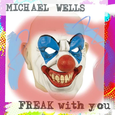 Freak With You 專輯 Michael Wells