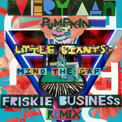 Mind The Gap (Friskie Business Remix) 專輯 Little Giants