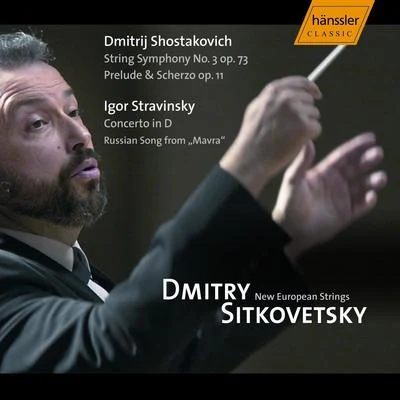 Shostakovich: Prelude Scherzo, Op. 11 String Symphony No. 3 - Stravinsky: Concerto in D Major Mavra 专辑 Heinz Wildhagen/Dmitry Sitkovetsky/Pavel Gililov