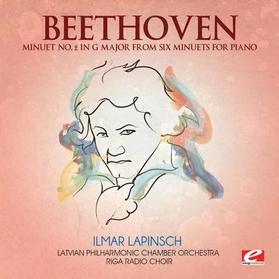 Beethoven: Minuet No. 2 in G Major from Six Minuets for Piano (Digitally Remastered) 專輯 Riga Radio Choir