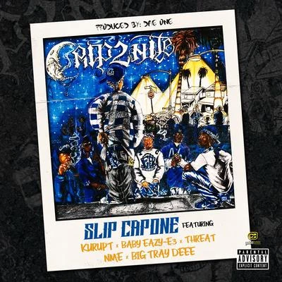 Slip CaponeLos WestsidersA-DawgKokane Crip2Nite (feat. Kurupt, Baby Eazy-E3, Threat, Nme, & Big Tray Deee) - Single