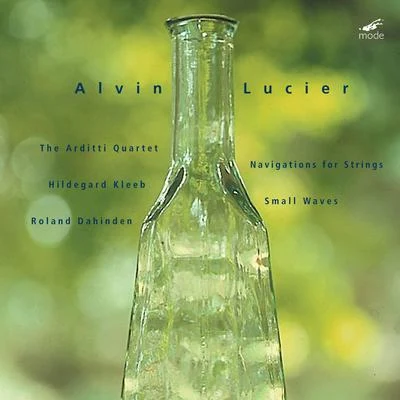 Lucier: Navigations for Strings & Small Waves 專輯 Arditti Quartet