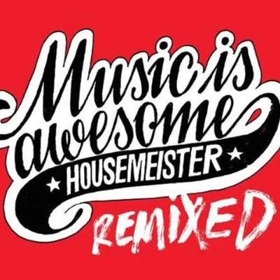 Music Is Awesome Remixed 專輯 Housemeister/Deapmash/Jensen Interceptor/BS1/Supraman