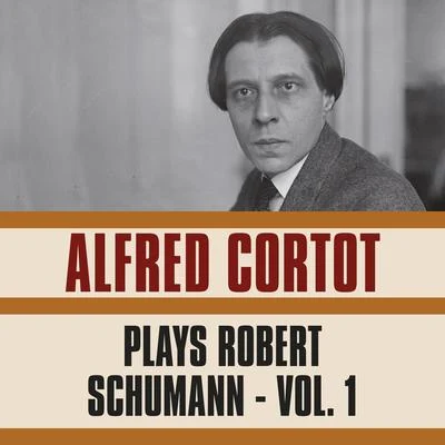 Plays Robert Schumann, Vol. 1 專輯 Alfred Cortot