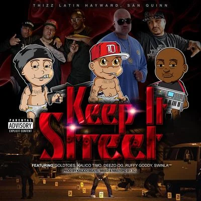 Keep It Street (feat. Goldtoes, Kalico Timo, Deezo.OG, Ruffy Goddy & Swinla) 專輯 San Quinn/Mac Mall/Homewrecka/Telly Mac/Matt Blaque