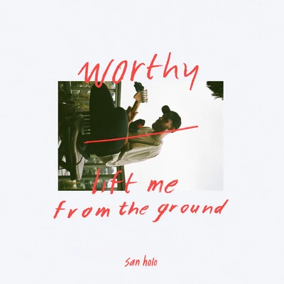 worthylift me from the ground 專輯 San Holo/Flaremode/Zowlow/Dave Till/Hard Lights