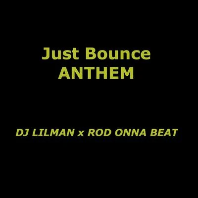 Just Bounce Anthem 专辑 Dj Lilman