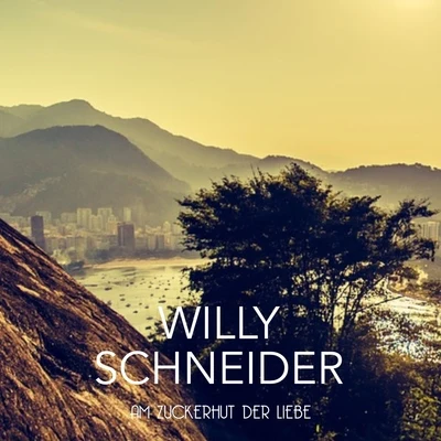 Am Zuckerhut der Liebe 專輯 Willy Schneider