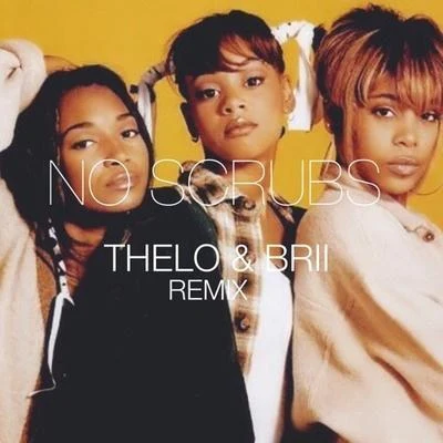 No Scrubs (Thelo & BRII Remix) 專輯 TLC