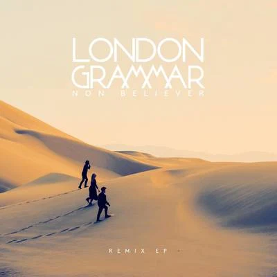 Non Believer (Remixes) 專輯 London Grammar/Syron/Terranova/Rachel Row/Dusky