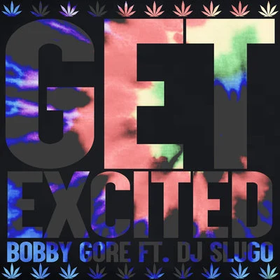 Get Excited (feat. DJ Slugo) 专辑 Bobby Gore