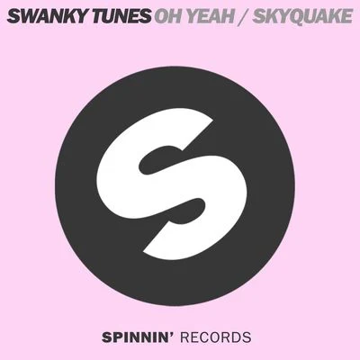 Swanky Tunes Oh YeahSkyquake