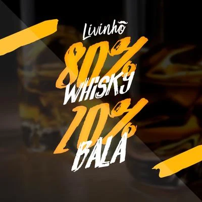 80% Whisky 20% Bala 专辑 DJ Rennan da Penha/MC Livinho