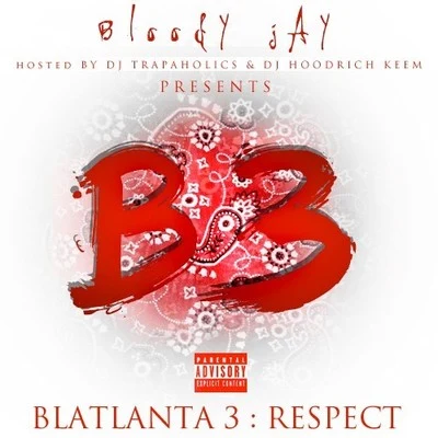 Blatlanta 3 Respect 专辑 Bloody Jay