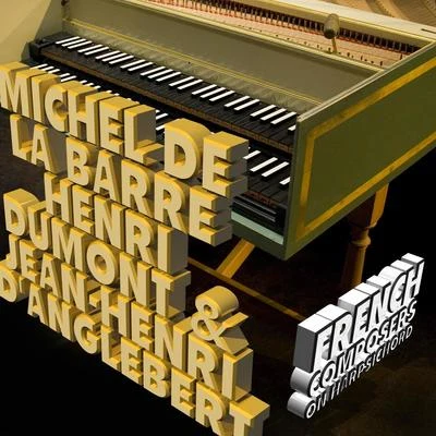 Jane Chapman Michel De La Barre, Henri Dumont & Jean-Henri Danglebert: French Composers on Harpsichord